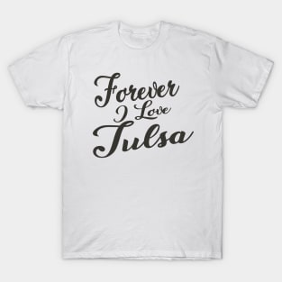 Forever i love Tulsa T-Shirt